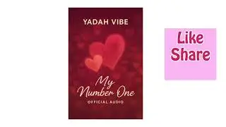 YADAH  My Number One  Afrobeat Love Vibes 2025