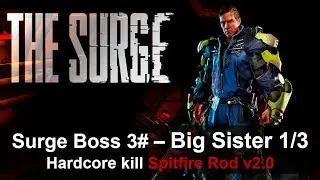 The Surge Boss 3#  hardcore kill Big Sister 1/3