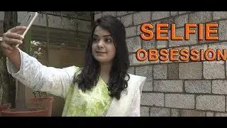 SELFIE OBSESSION  |17th July 2018