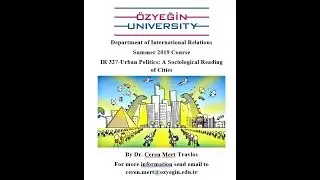 IR 327: Urban Politics, A Sociological Reading of Cities