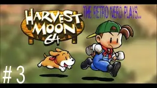 The Retro Nerd Plays...Harvest Moon 64 #3