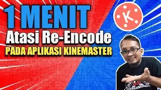 Solusi  Re-Encode Pada Kine Master