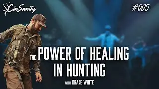 The Power of Healing In Hunting | with Drake White