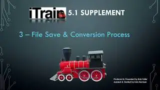 Video 03: iTrain 5.1 Supplement Series - File Save and Conversion Process