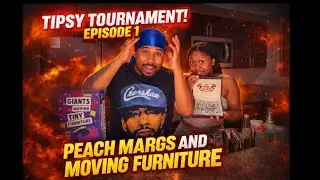 Tipsy Tournament episode 1 : Peach margaritas and moving furniture (must watch) 😂😂
