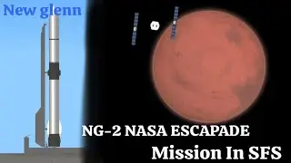 NG-2 NASA ESCAPADE Mission: launching to Mars Orbit in SFS!!