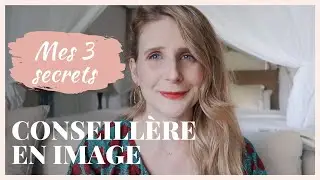 Mes 3 meilleurs secrets de conseillère en image