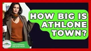 How Big Is Athlone Town? - Discovering Ireland Now