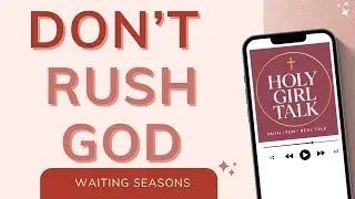 Abraham, Sarah & Hagar: Waiting on God’s Timing | Holy Girl Talk Podcast