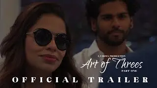 Art of Threes : Part One | Trailer Remastered | 4K | Verma Productions