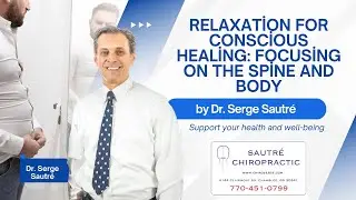 Relaxation for Conscious Healing: Focusing on the Spine and Body with Dr. Serge Sautre