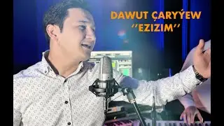 Dawut Çaryýew - Ezizim 2024
