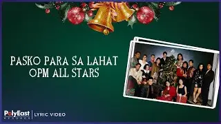 OPM All Stars - Pasko Para Sa Lahat (Lyric Video)