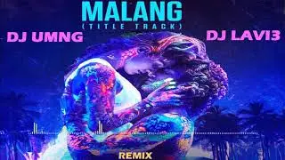 Malang (Title Track) Remix by DJ Lavi3 & DJ UMNG