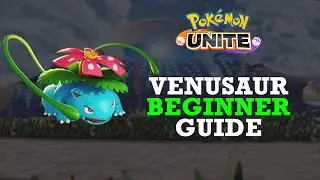 How to Play VENUSAUR in Pok&eacute;mon Unite!