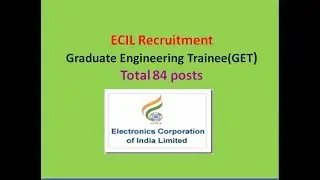 ECIL Recruitment Graduate Engineering Trainee (GET) posts: Total 84 Posts