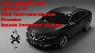 Xmods Evolution 19 Chevrolet Impala | Custom Body Shell Review Episode 15