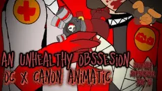 An unhealthy obssesion - tf2 oc x canon - animatic