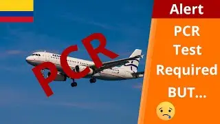 PCR Test Is Required Again! | Colombia Update