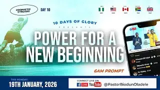 POWER FOR NEW BEGINNING || DAY 10 || JANUARY 10 DAYS OF GLORY ON PROPHETIC STREAMS || JAN 19TH 2026