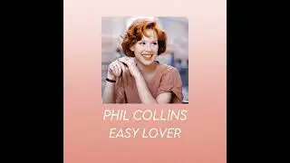 Phil Collins, Philip Bailey ~ Easy Lover (Sped - Up) (Claire's Theme)