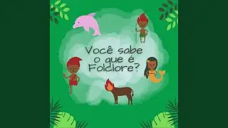 Você Sabe o Que É Folclore?
