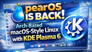 pearOS Is Back! Arch-Based macOS-Style Linux with KDE Plasma 6
