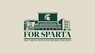 FOR SPARTA | The Capital Initiative for MSU Athletics