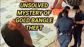 MYSTERY # UNSOLVED GOLD BANGLE THEFT