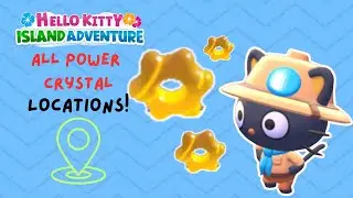 HELLO KITTY ISLAND ADVENTURE | ALL POWER CRYSTAL LOCATIONS IN GAME | Gameplay