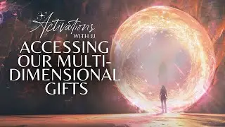 Accessing Our Multidimensional Gifts | Ascension Message