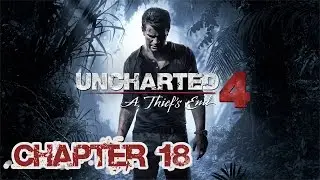 Uncharted 4: A Thief's End - Chapter 18: New Devon - HD Walkthrough (1080p)