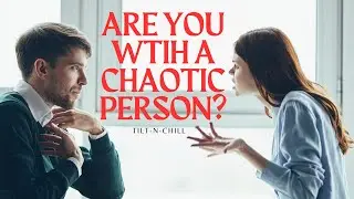 Are you dating a chaotic Person and what to do about it!