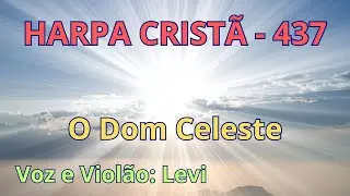 Harpa Cristã - 437 - O Dom Celeste - Levi - com letra