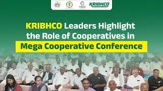 KRIBHCO Leaders Highlight the Role of Cooperatives in Mega Cooperative Conference