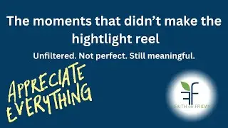 Faith On Friday -Moments That Didn&rsquo;t Make the Highlight Reel  #Momories #rikkismith #faithonfriday #