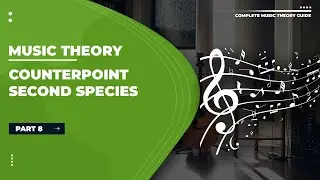 Music Theory Tutorials | Part 8:  Second Species Counterpoint