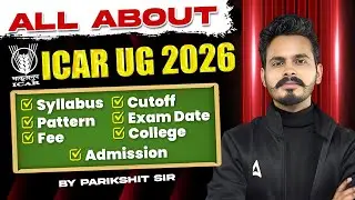 ALL ABOUT ICAR UG 2026 | Syllabus,Cutoff,Pattern,Exam Date Fee College Admission | By Parikshit Sir
