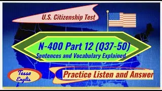 U.S Citizenship Test/N400 Part12(Q37-50)/sentence, Vocabulary Definitions/Practice Listen and Answer