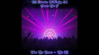 Trance Mix 17 - Take Me Home Mix - Mix 98
