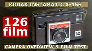 126 Film - Kodak Instamatic X-15F Overview / Film Test