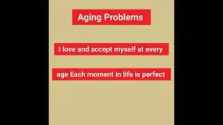 Aging Problems  # daily gratitude # positive affirmations # self love #