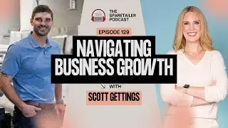 Episode #129, Navigating Business Growth: Insights from Scott Gettings at Hot Tub Superstore
