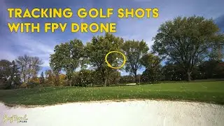 Chasing Golf Shots with JayByrd - FPV Drone Cinematography