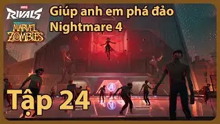 Helping bros complete Nightmare 4 | Ep 24 | Marvel Rivals Zombies Việt Nam
