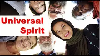 Universal Spirit and the Human Family- achieving unity through diversity