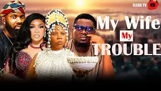 MY WIFE MY TROUBLE - Latest Yoruba Movie 2026 Drama; Wunmi Toriola , Muyiwa Ademola ,Ronke Odusanya