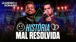 Leandro e Romário - HISTÓRIA MAL RESOLVIDA - DVD Tô Garrado