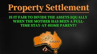 IS EQUAL PROPERTY DIVISION FAIR WHEN THE MOTHER IS