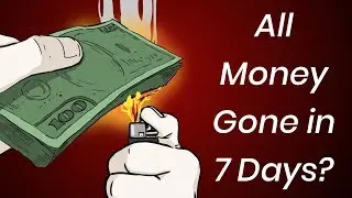 What If All the Money Was Gone in 7 Days?